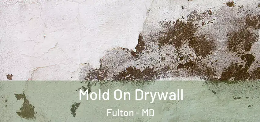 Mold On Drywall Fulton - MD