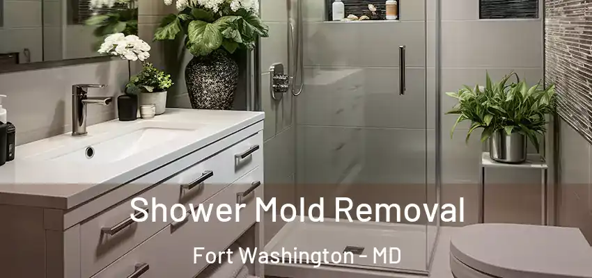  Shower Mold Removal Fort Washington - MD
